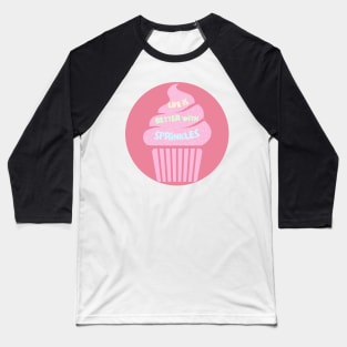 Life is Better With Sprinkles Baseball T-Shirt